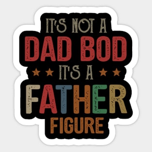 It's Not A Dad Bod It's A Father Figure Sticker